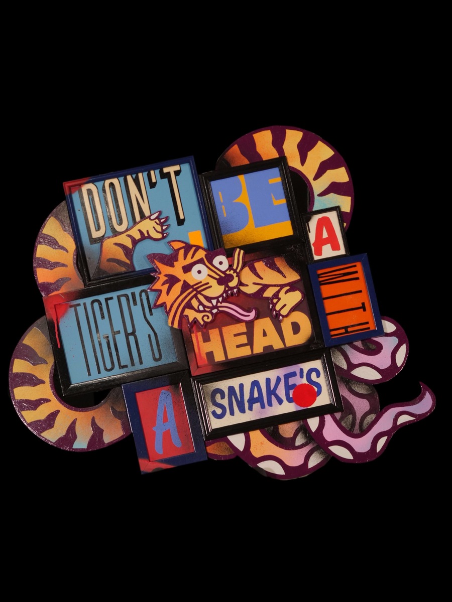 Don't Be A Tigers Head With A Snakes Tail