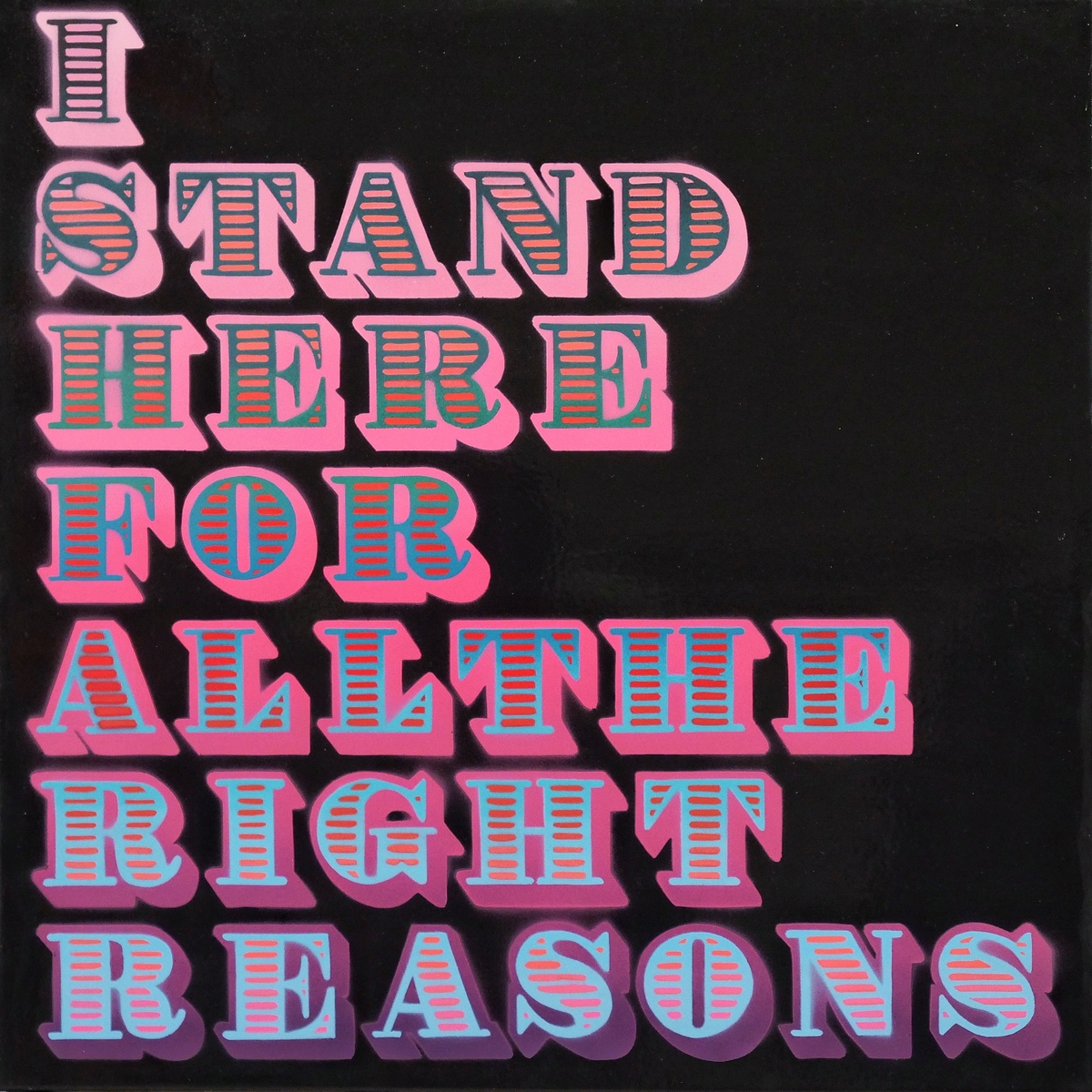 I Stand Here For All The Right Reasons (Black Gloss)